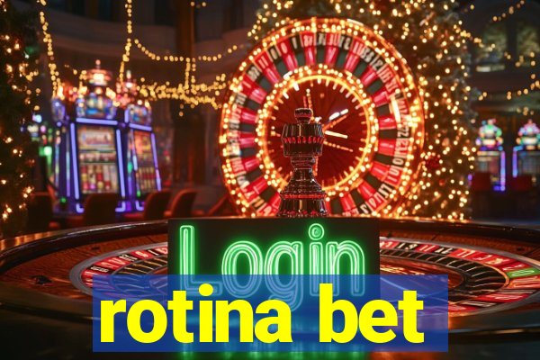 rotina bet